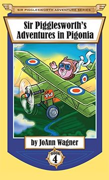 portada Sir Pigglesworth's Adventures in Pigonia (Sir Pigglesworth Adventure Series) (en Inglés)
