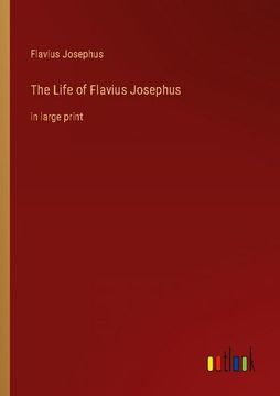portada The Life of Flavius Josephus: In Large Print (en Inglés)