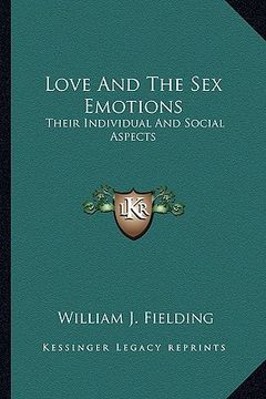 portada love and the sex emotions: their individual and social aspects (en Inglés)