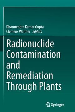 portada Radionuclide Contamination and Remediation Through Plants (en Inglés)