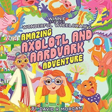 portada Winnie and her Wonderful Wheelchair'S Amazing Axolotl and Aardvark Adventure (en Inglés)