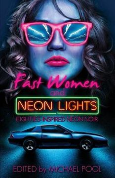 portada Fast Women and Neon Lights: Eighties-Inspired Neon Noir (in English)