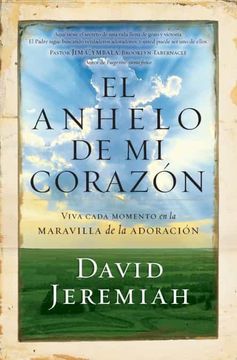 portada El Anhelo de mi Corazón: Viva Cada Momento en la Maravilla de la Adoración (in Spanish)