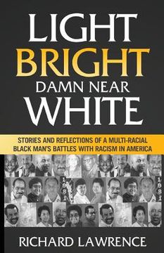 portada Light, Bright, Damn Near White: Stories and Reflections of a Multi-Racial Black Man's Battles with Racism in America (in English)