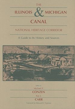 portada the illinois & michigan canal national heritage corridor: a guide to its history and sources (en Inglés)