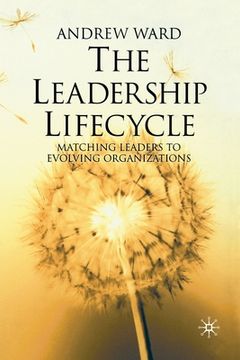 portada The Leadership Lifecycle: Matching Leaders to Evolving Organizations (in English)