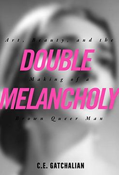 portada Double Melancholy: Art, Beauty, and the Making of a Brown Queer man (en Inglés)