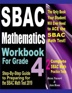 portada Sbac Mathematics Workbook for Grade 4: Step-By-Step Guide to Preparing for the Sbac Math Test 2019 (en Inglés)