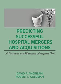 portada Predicting Successful Hospital Mergers and Acquisitions: A Financial and Marketing Analytical Tool