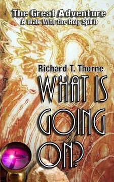 portada What Is Going On?: The Great Adventure - A Walk With the Holy Spirit (en Inglés)