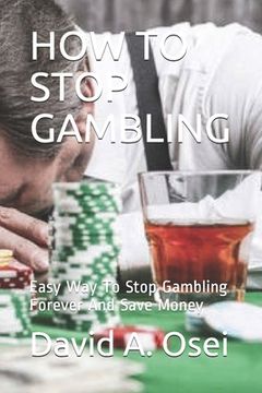 portada How to Stop Gambling: Easy Way To Stop Gambling Forever And Save Money (en Inglés)