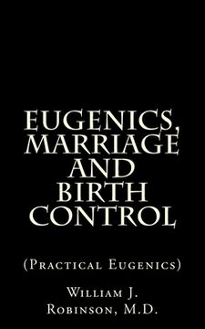 portada Eugenics, Marriage And Birth Control: (Practical Eugenics) (en Inglés)