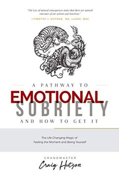 portada A Pathway to Emotional Sobriety and how to get it: The Life Changing Magic of Feeling the Moment and Being Yourself (in English)