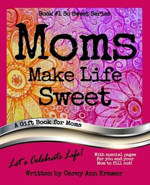 portada Moms Make Life Sweet (Book #1, So Sweet Series)