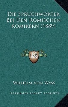 portada Die Spruchworter Bei Den Romischen Komikern (1889) (en Alemán)