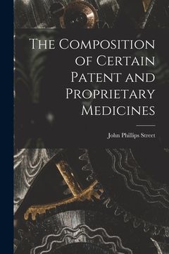 portada The Composition of Certain Patent and Proprietary Medicines (in English)