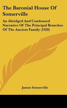 portada the baronial house of somerville: an abridged and condensed narrative of the principal branches of the ancient family (1920)