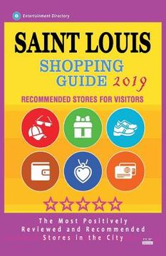 portada Saint Louis Shopping Guide 2019: Best Rated Stores in Saint Louis, Missouri - Stores Recommended for Visitors, (Shopping Guide 2019) (en Inglés)