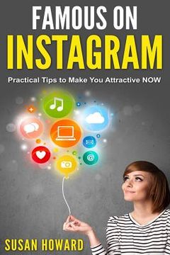 portada Famous on Instagram: Practical tips to make you attractive NOW (en Inglés)