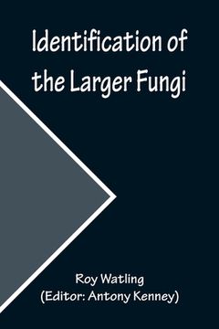 portada Identification of the Larger Fungi (en Inglés)