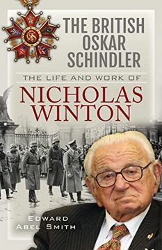 portada The British Oskar Schindler: The Life and Work of Nicholas Winton (en Inglés)