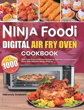portada Ninja Foodi Digital Air Fry Oven Cookbook 1000: 1000-Days Easy & Delicious Recipes for Beginners and Advanced Users. With Beautiful Recipe Pictures (en Inglés)