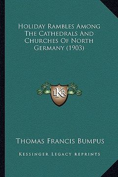 portada holiday rambles among the cathedrals and churches of north germany (1903)