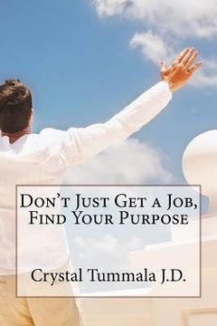 portada Don't Just Get a Job, Find Your Purpose (en Inglés)