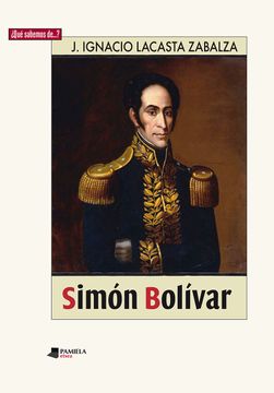 portada Simón Bolívar (¿ Qué Sabemos De…? )