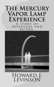 portada the mercury vapor lamp experience, a story of aspergers and aliens (en Inglés)