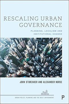 portada Rescaling Urban Governance: Planning, Localism and Institutional Change (Urban Policy, Planning and the Built Environment) (in English)