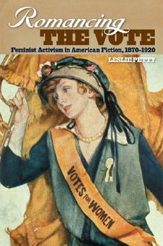 portada romancing the vote: feminist activism in american fiction, 1870-1920 (en Inglés)