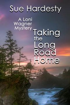 portada Taking The Long Road Home: Book 3 in the Loni Wagner Mystery Series (en Inglés)