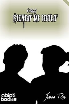 portada Siendo Mi Idolo (Spanish Edition)