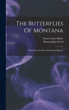 portada The Butterflies Of Montana: With Keys For Determination Of Species (in English)