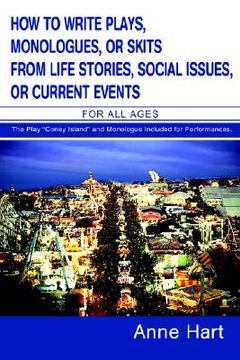 portada how to write plays, monologues, or skits from life stories, social issues, or current events: for all ages