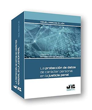 portada La Protección de Datos de Carácter Personal en la Justicia Penal: 10 (Colección Penal J. M. Bosch Editor) (in Spanish)
