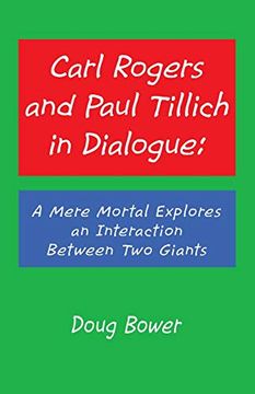 portada Carl Rogers and Paul Tillich in Dialogue: A Mere Mortal Explores an Interaction Between two Giants (en Inglés)