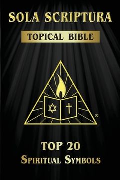portada Sola Scriptura Topical Bible: Top 20 Spiritual Symbols (en Inglés)