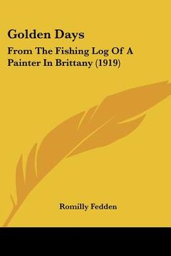 portada golden days: from the fishing log of a painter in brittany (1919) (en Inglés)
