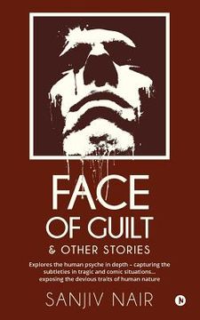 portada Face of Guilt & Other Stories: Explores the Human Psyche in Depth - Capturing the Subtleties in Tragic and Comic Situations . . . Exposing the Deviou (in English)