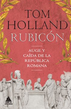 portada Rubicon: Auge y Caida de la Republica Romana (in Spanish)
