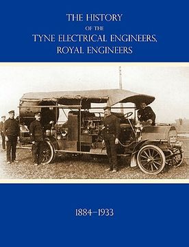 portada history of the tyne electrical engineers, royal engineersfrom the formation of the submarine mining company of the 1st newcastle-upon-tyne and durham (in English)