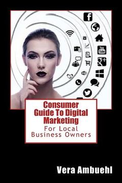 portada Consumer Guide To Digital Marketing: For Local Business Owners