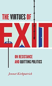 portada The Virtues of Exit: On Resistance and Quitting Politics