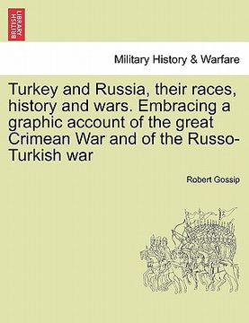 portada turkey and russia, their races, history and wars. embracing a graphic account of the great crimean war and of the russo-turkish war (in English)