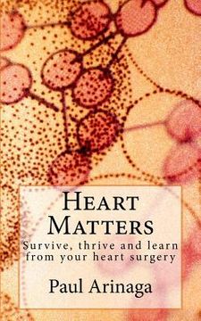 portada Heart Matters: Survive, thrive and learn from your heart surgery (en Inglés)