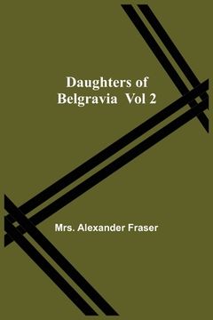 portada Daughters Of Belgravia; Vol 2 (en Inglés)
