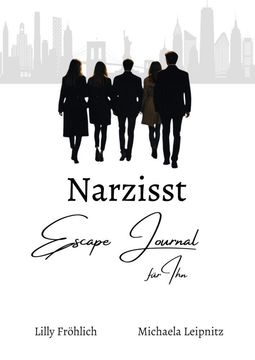 portada Narzisst Escape Journal fr Ihn - Interaktives Journal fr Mnner zur Befreiung aus toxischen Beziehungen, emotionaler Heilung und Strkung des Selbstwerts.: Dein Fluchtplan - mit Wochenplaner und bungen zum Wiederaufbau von Selbstwert und Lebensfreude..DE (en Alemán)