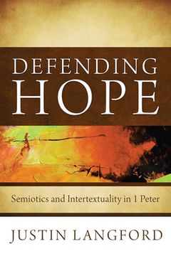 portada Defending Hope: Semiotics and Intertextuality in 1 Peter